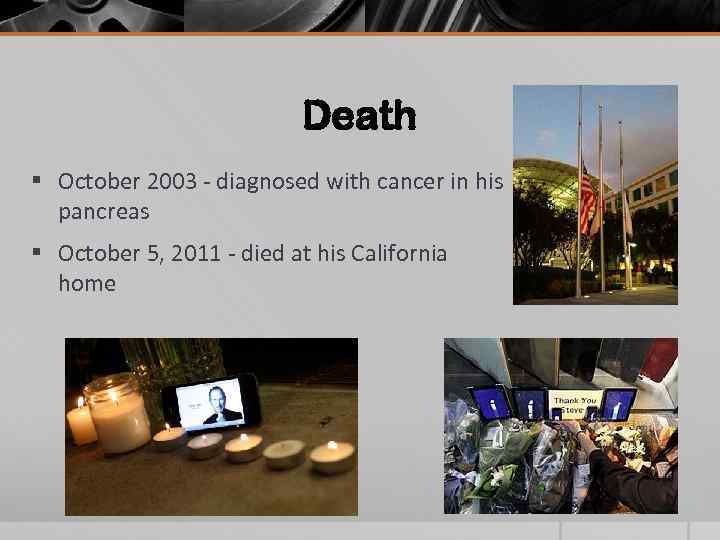 Death § October 2003 - diagnosed with cancer in his pancreas § October 5,