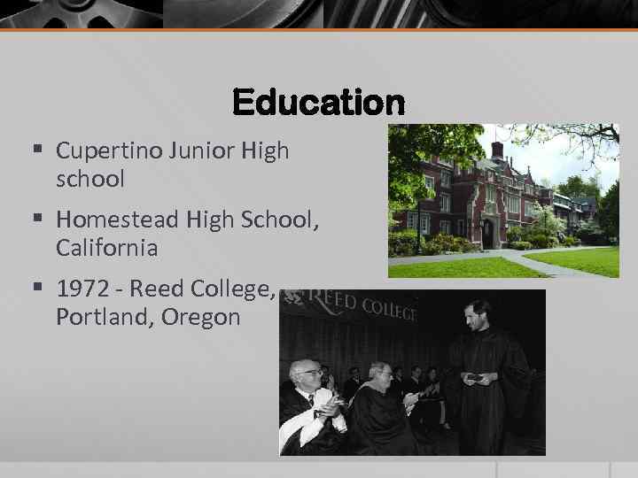 Education § Cupertino Junior High school § Homestead High School, California § 1972 -