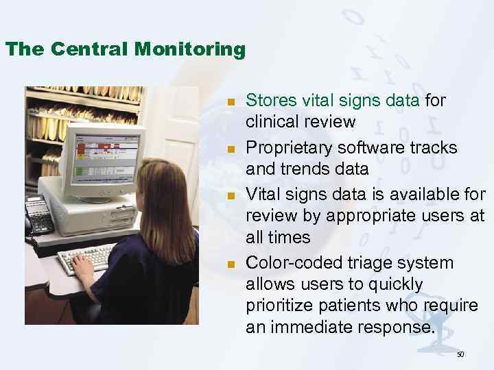 The Central Monitoring n n Stores vital signs data for clinical review Proprietary software