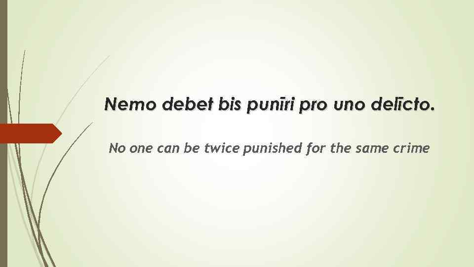 Nemo debet bis punīri pro uno delīcto. No one can be twice punished for