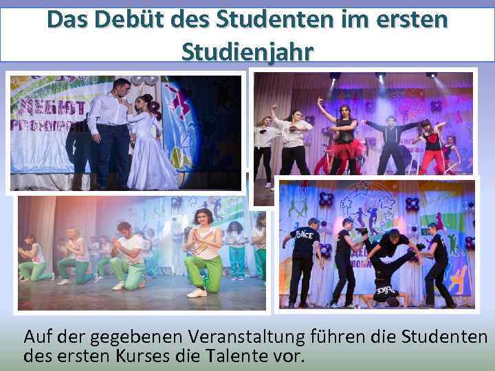 Das Debüt des Studenten im ersten Studienjahr Auf der gegebenen Veranstaltung führen die Studenten