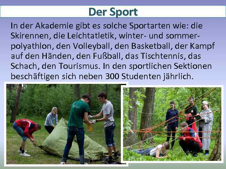 Der Sport In der Akademie gibt es solche Sportarten wie: die Skirennen, die Leichtatletik,