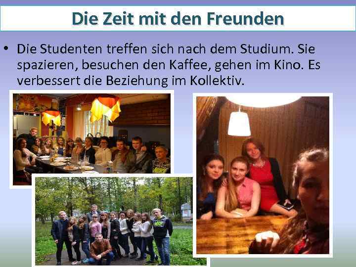 Die Zeit mit den Freunden • Die Studenten treffen sich nach dem Studium. Sie