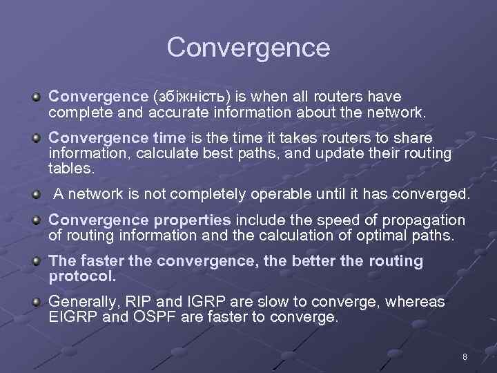 Convergence (збіжність) is when all routers have complete and accurate information about the network.