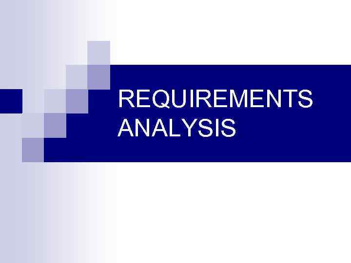 REQUIREMENTS ANALYSIS 