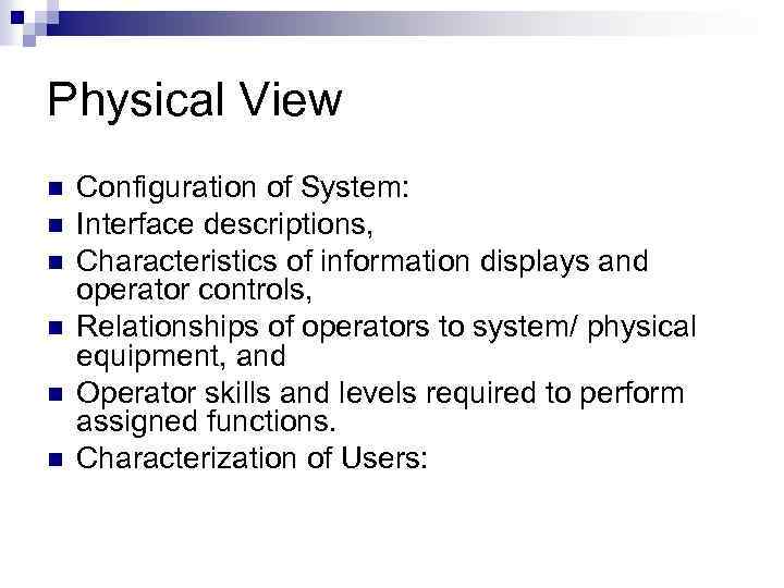 Physical View n n n Configuration of System: Interface descriptions, Characteristics of information displays