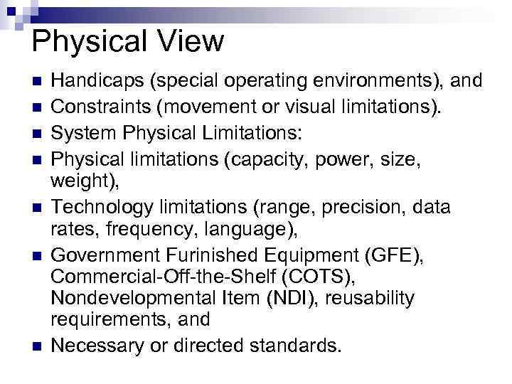 Physical View n n n n Handicaps (special operating environments), and Constraints (movement or