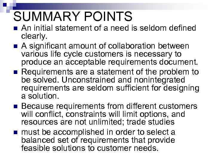 SUMMARY POINTS n n n An initial statement of a need is seldom defined