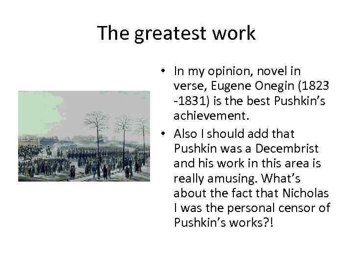 The greatest work • In my opinion, novel in verse, Eugene Onegin (1823 -1831)