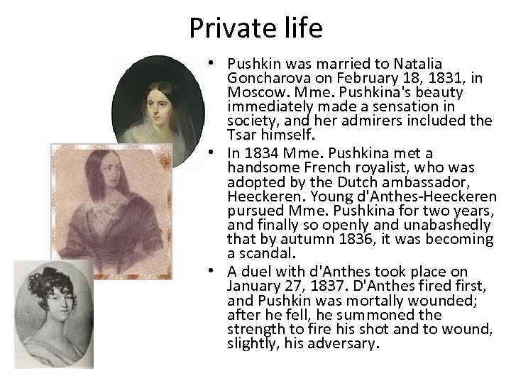 Private life • Pushkin was married to Natalia Goncharova on February 18, 1831, in