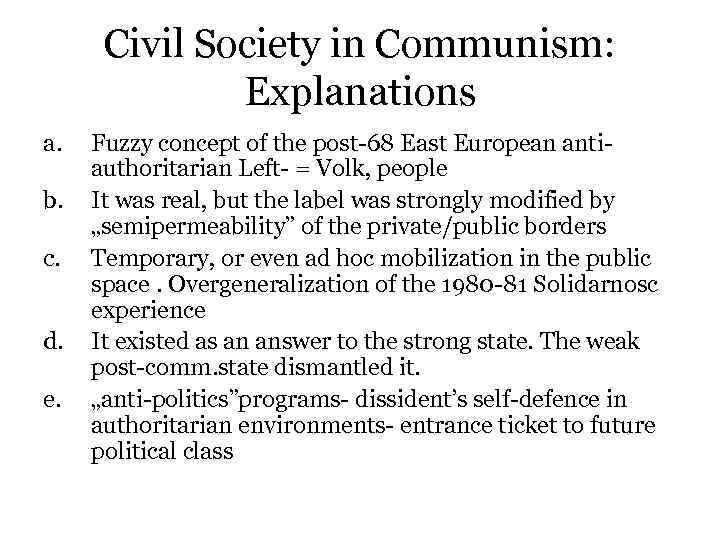 Civil Society in Communism: Explanations a. b. c. d. e. Fuzzy concept of the