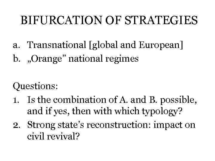 BIFURCATION OF STRATEGIES a. Transnational [global and European] b. „Orange” national regimes Questions: 1.