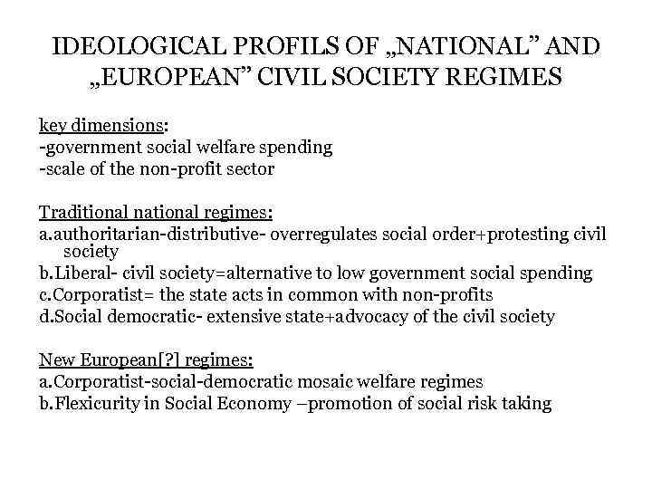 IDEOLOGICAL PROFILS OF „NATIONAL” AND „EUROPEAN” CIVIL SOCIETY REGIMES key dimensions: -government social welfare