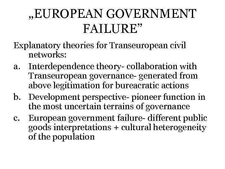 „EUROPEAN GOVERNMENT FAILURE” Explanatory theories for Transeuropean civil networks: a. Interdependence theory- collaboration with