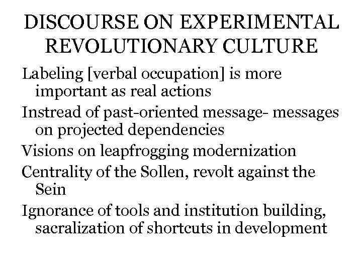 DISCOURSE ON EXPERIMENTAL REVOLUTIONARY CULTURE Labeling [verbal occupation] is more important as real actions