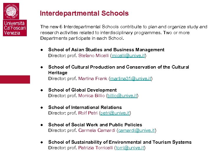 Interdepartmental Schools The new 6 Interdepartmental Schools contribuite to plan and organize study and