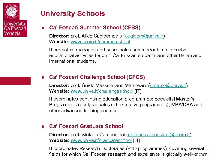 University Schools ● Ca’ Foscari Summer School (CFSS) Director: prof. Alide Cagidemetrio (cagidem@unive. it)