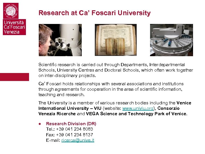 Research at Ca’ Foscari University Scientific research is carried out through Departments, Interdepartmental Schools,