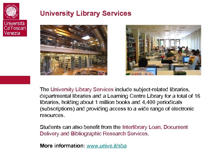 University Library Services The University Library Services include subject-related libraries, departmental libraries and a