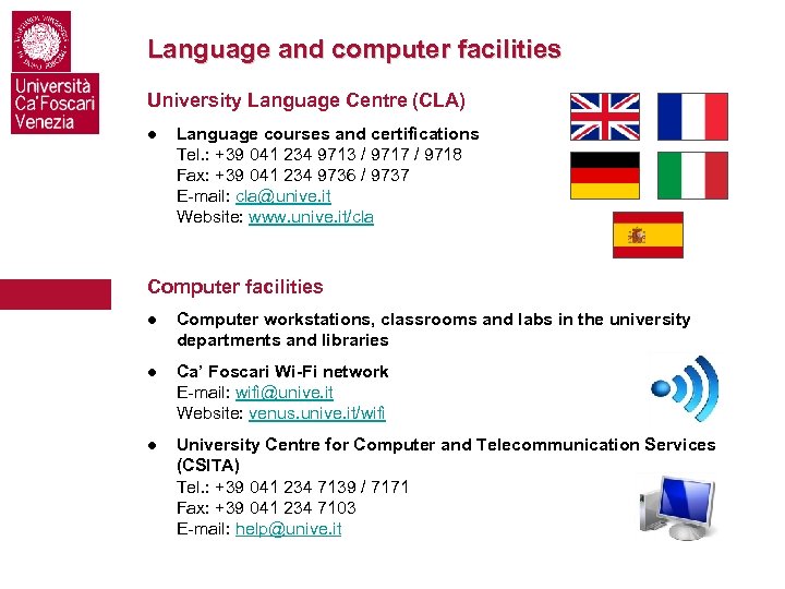 Language and computer facilities University Language Centre (CLA) ● Language courses and certifications Tel.