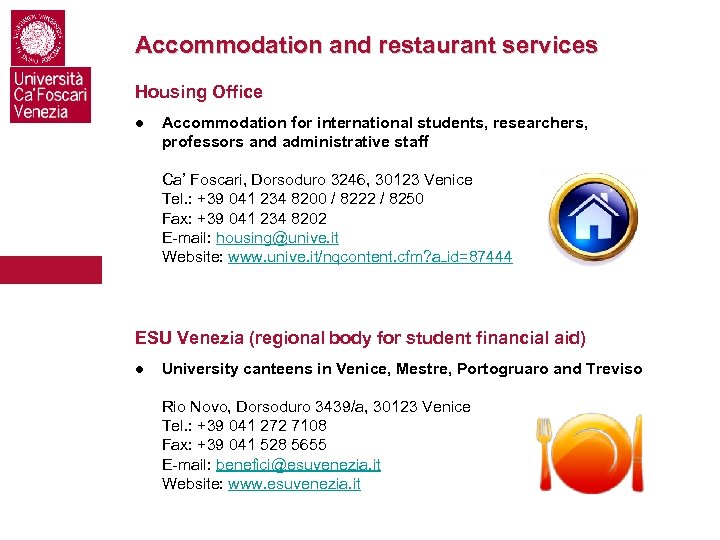 Accommodation and restaurant services Housing Office ● Accommodation for international students, researchers, professors and