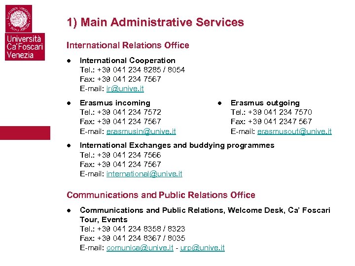 1) Main Administrative Services International Relations Office ● International Cooperation Tel. : +39 041