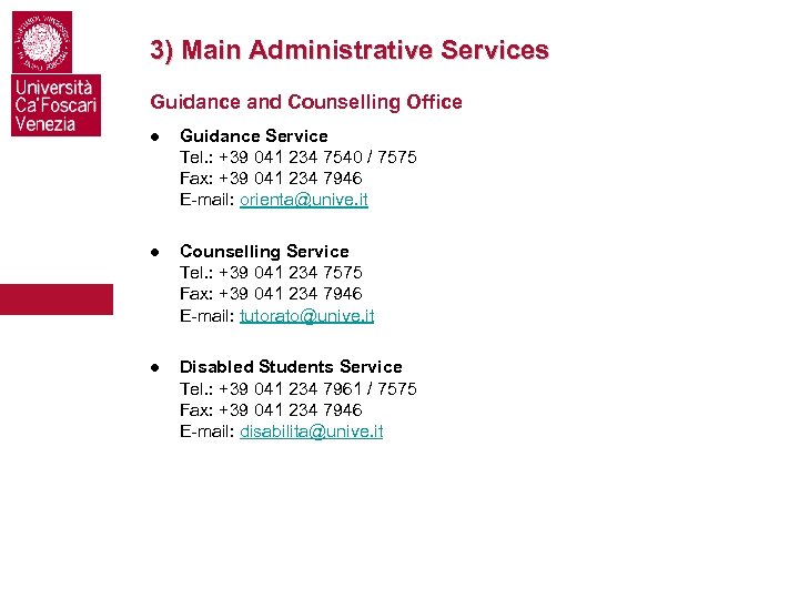 3) Main Administrative Services Guidance and Counselling Office ● Guidance Service Tel. : +39