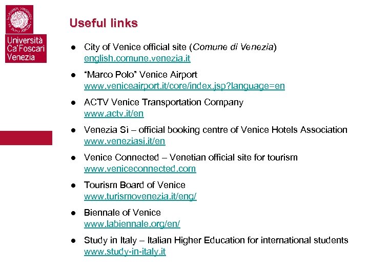 Useful links ● City of Venice official site (Comune di Venezia) english. comune. venezia.