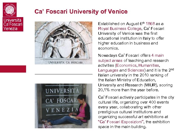Ca’ Foscari University of Venice Established on August 6 th 1868 as a Royal