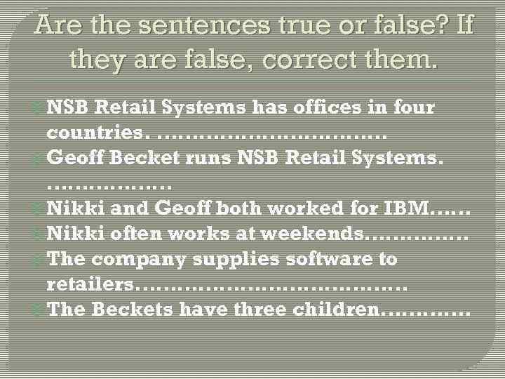 Are the sentences true or false? If they are false, correct them. NSB Retail
