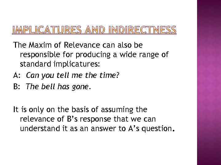 The Maxim of Relevance can also be responsible for producing a wide range of