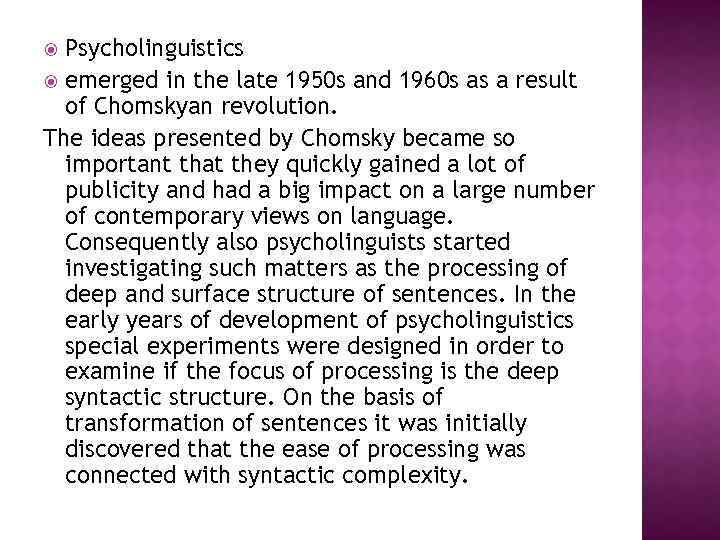 Psycholinguistics emerged in the late 1950 s and 1960 s as a result of