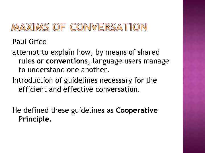 Paul Grice attempt to explain how, by means of shared rules or conventions, language
