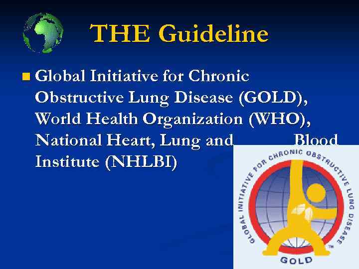 THE Guideline n Global Initiative for Chronic Obstructive Lung Disease (GOLD), World Health Organization