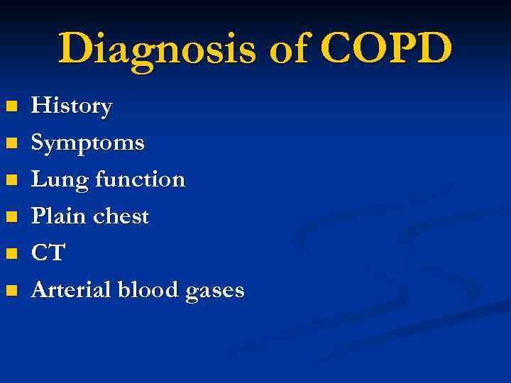 Diagnosis of COPD n n n History Symptoms Lung function Plain chest CT Arterial