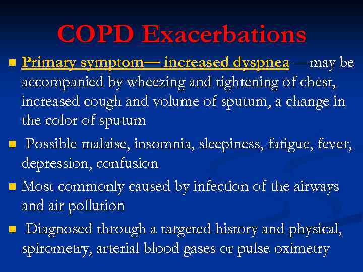 COPD Exacerbations Primary symptom— increased dyspnea —may be accompanied by wheezing and tightening of