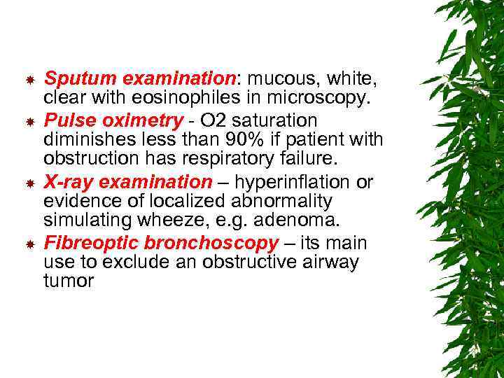  Sputum examination: mucous, white, clear with eosinophiles in microscopy. Pulse oximetry - O