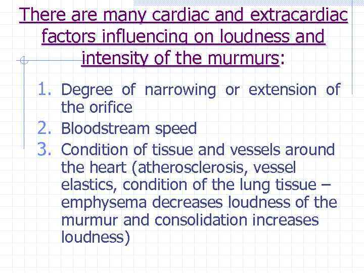 There are many cardiac and extracardiac factors influencing on loudness and intensity of the