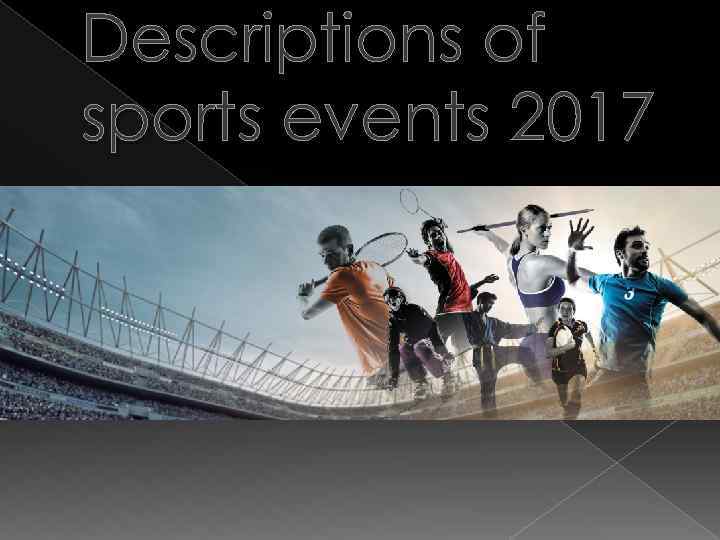 Descriptions of sports events 2017 