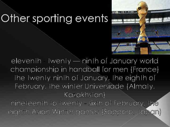 Other sporting events eleventh - twenty — ninth of January-world championship in handball for