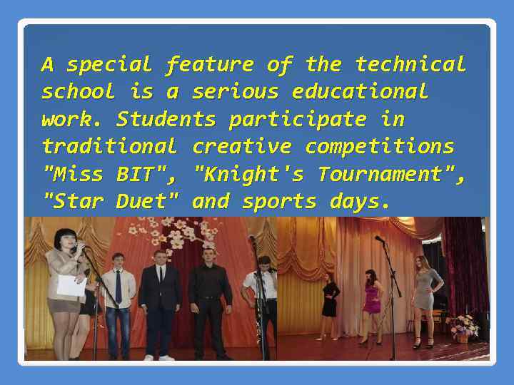 A special feature of the technical school is a serious educational work. Students participate