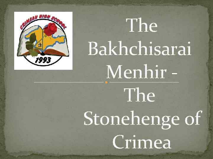 The Bakhchisarai Menhir - The Stonehenge of Crimea 