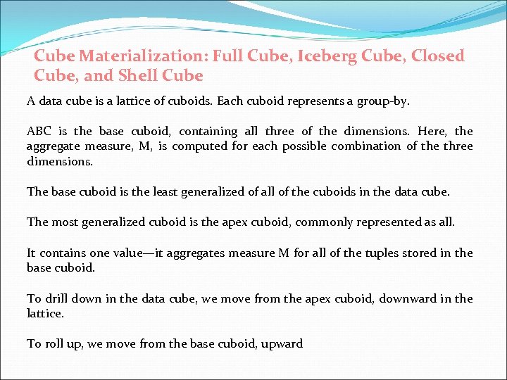 Cube Materialization: Full Cube, Iceberg Cube, Closed Cube, and Shell Cube A data cube