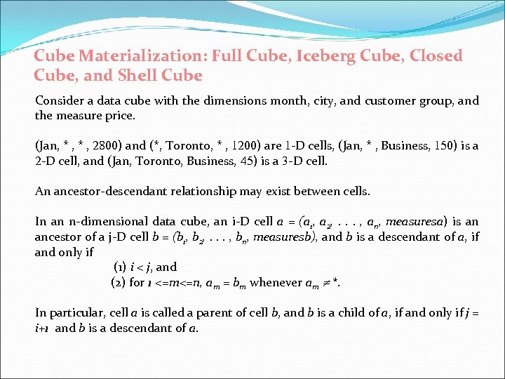 Cube Materialization: Full Cube, Iceberg Cube, Closed Cube, and Shell Cube Consider a data