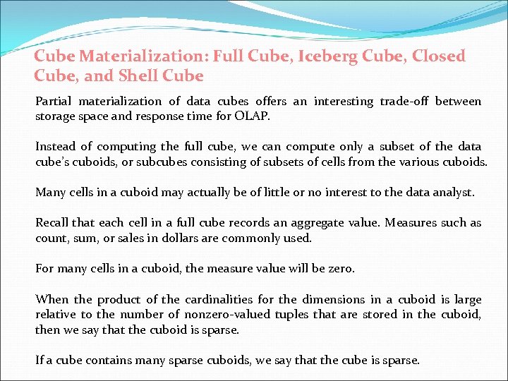 Cube Materialization: Full Cube, Iceberg Cube, Closed Cube, and Shell Cube Partial materialization of