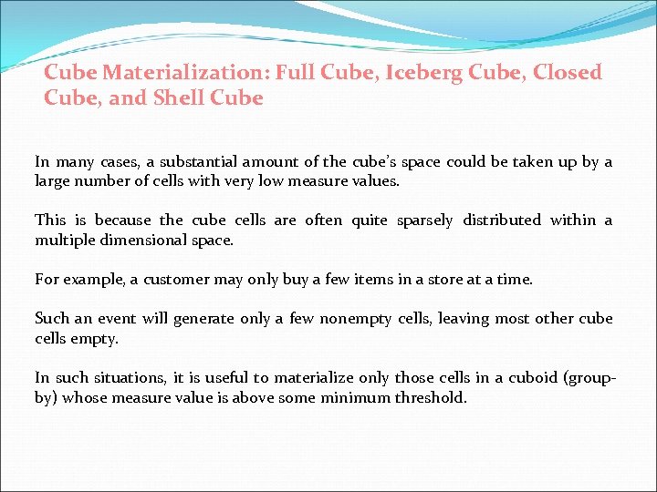 Cube Materialization: Full Cube, Iceberg Cube, Closed Cube, and Shell Cube In many cases,