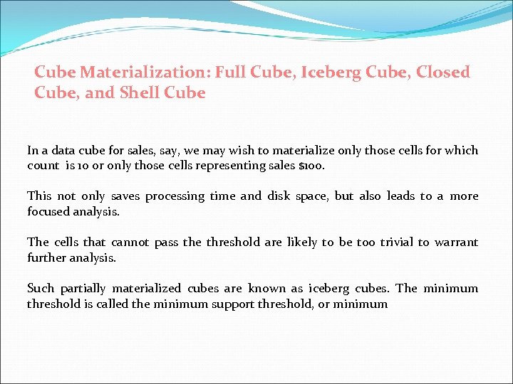 Cube Materialization: Full Cube, Iceberg Cube, Closed Cube, and Shell Cube In a data