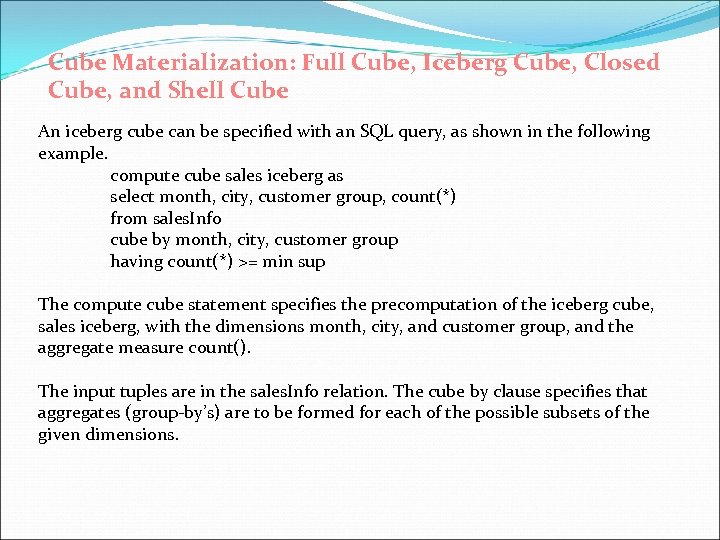 Cube Materialization: Full Cube, Iceberg Cube, Closed Cube, and Shell Cube An iceberg cube