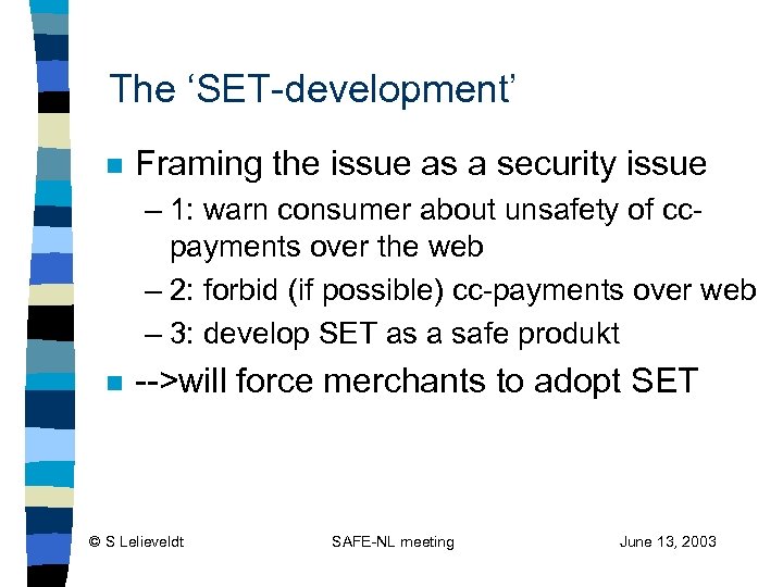 The ‘SET-development’ n Framing the issue as a security issue – 1: warn consumer