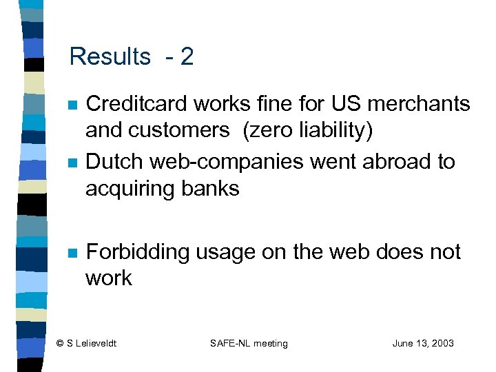 Results - 2 n n n Creditcard works fine for US merchants and customers